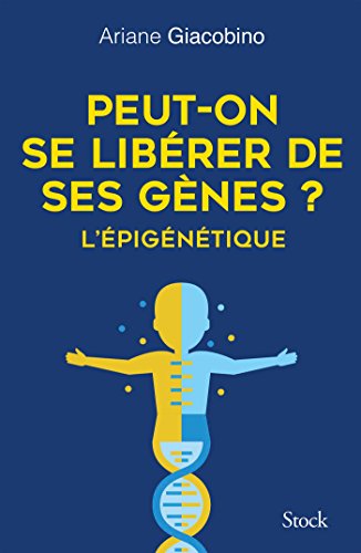 Peut-on se libérer de ses gènes ? L'épigénétique von STOCK