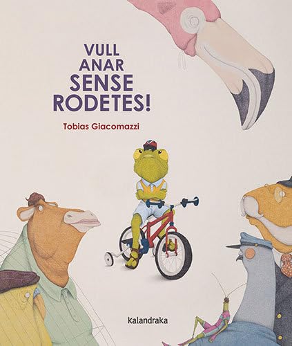 Vull anar sense rodetes! (Obres d'autor/a) von Kalandraka