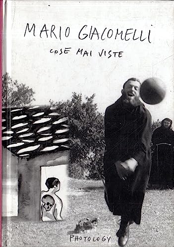 Mario Giacomelli: Cose Mai Viste