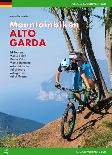 Mountainbiken Alto Garda: 54 Touren - Monte Baldo, Monte Velo, Monte Tremalzo, Valle dei Laghi, Val di Ledro, Vallagarina, Val di Gresta (Luoghi verticali)