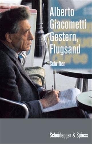 Gestern, Flugsand: Schriften: Schriften. Mit einleitenden Texten v. Michel Leiris u. Jacques Dupin