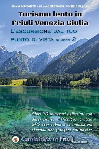 Turismo lento in Friuli Venezia Giulia. L'escursione dal tuo punto di vista (Vol. 2) von Youcanprint