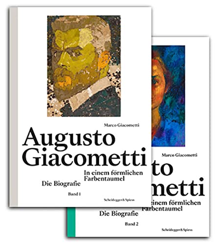 Augusto Giacometti: In einem förmlichen Farbentaumel. Die Biografie von Scheidegger & Spiess