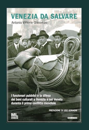 Venezia da salvare. I funzionari pubblici e la difesa dei beni culturali a Venezia e nel Veneto durante il primo conflitto mondiale (Cornici) von Mazzanti Libri