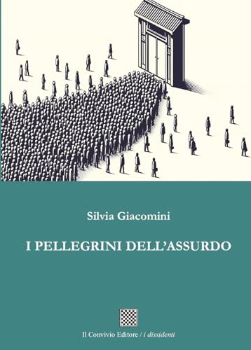 I pellegrini dell'assurdo (I dissidenti) von Il Convivio