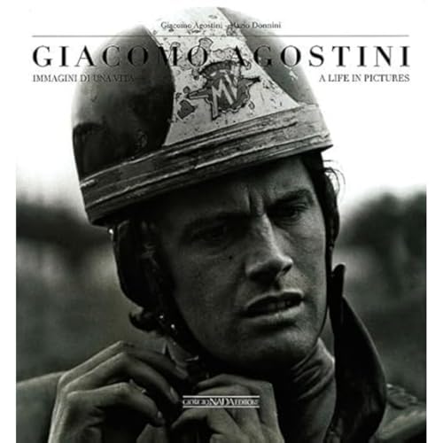 Giacomo Agostini: Immagini di una vita/A life in pictures (Grandi corse su strada e rallies) von Giorgio Nada Editore