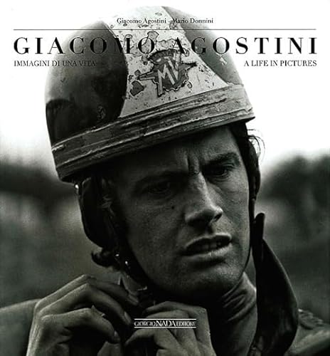 Giacomo Agostini: Immagini di una vita/A life in pictures (Grandi corse su strada e rallies) von Giorgio Nada Editore
