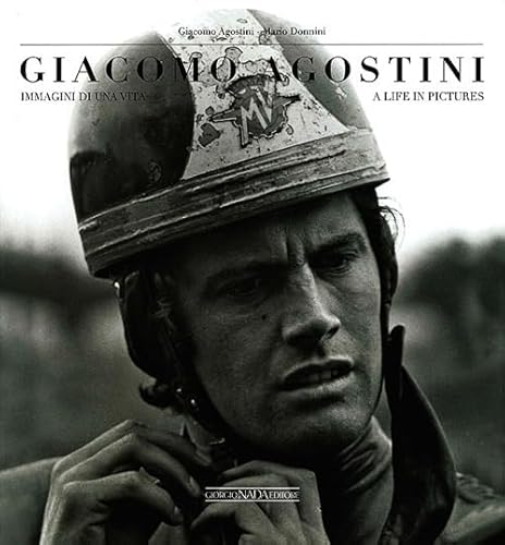 Giacomo Agostini: Immagini di una vita/A life in pictures (Grandi corse su strada e rallies)