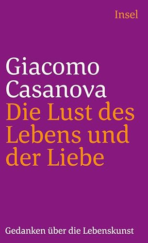 Die Lust des Lebens und der Liebe: Gedanken über die Lebenskunst (insel taschenbuch) von Insel Verlag GmbH