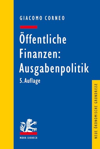 Öffentliche Finanzen: Ausgabenpolitik (Neue ökonomische Grundrisse) von Mohr Siebeck GmbH & Co. K