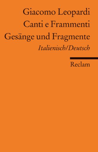 Canti e Frammenti /Gesänge und Fragmente. Ital. /Dt.: Leopardi, Giacomo – Italienisch-Lektüre in zweisprachiger Ausgabe – 8654 (Reclams Universal-Bibliothek)