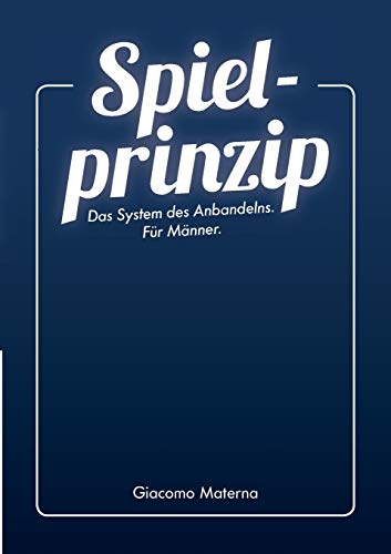 Spielprinzip: Das System des Anbandelns. Für Männer.