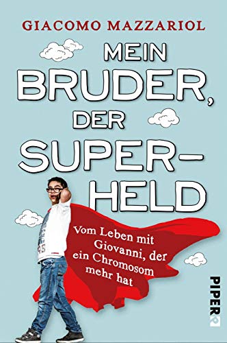 Mein Bruder, der Superheld: Vom Leben mit Giovanni, der ein Chromosom mehr hat Mein Bruder, der Superheld: Vom Leben mit Giovanni, der ein Chromosom mehr hat