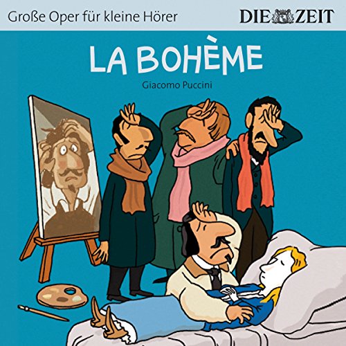 La Bohème Die ZEIT-Edition: Hörspiel mit Opernmusik - Große Oper für kleine Hörer