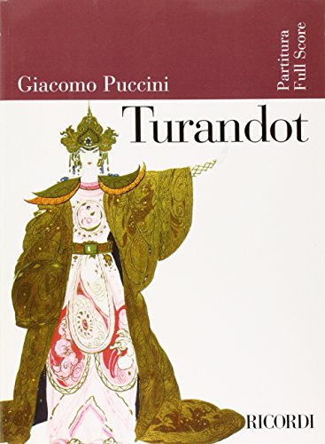 Turandot: Dramma Lirico in Tre Atti E Cinque Quadri (Ricordi Opera Full Scores)