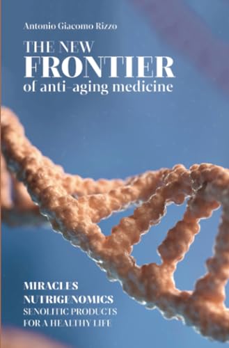 The new frontier of anti-aging medicine: Miracles nutrigenomics senolitic products for a healthy life