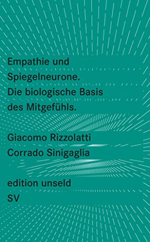 Empathie und Spiegelneurone: Die biologische Basis des Mitgefühls (edition unseld) von Suhrkamp Verlag AG