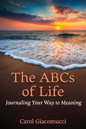 The ABCs of Life: Journaling Your Way to Meaning von Wheatmark