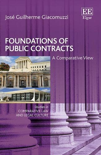 Foundations of Public Contracts: A Comparative View (Studies in Comparative Law and Legal Culture) von Edward Elgar Publishing Ltd