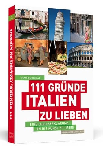 111 Gründe, Italien zu lieben: Eine Liebeserklärung an die Kunst zu Leben 111 Gründe, Italien zu lieben: Eine Liebeserklärung an die Kunst zu Leben
