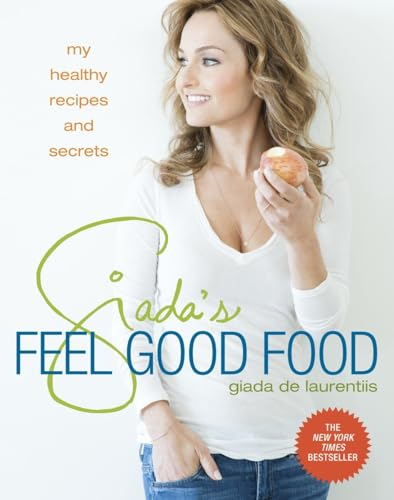 Giada's Feel Good Food: My Healthy Recipes and Secrets: A Cookbook von CROWN