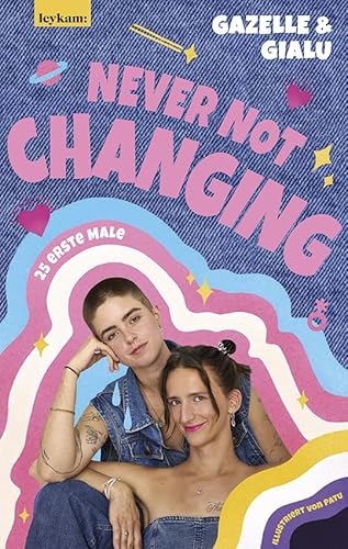 Gialu & Gazelle - NEVER NOT CHANGING. 25 erste Male: Mit farbigen Illustrationen von Patu, 1. Auflage mit Farbschnitt von Leykam