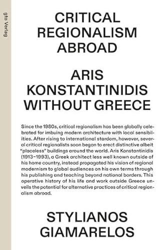 Critical Regionalism Abroad: Aris Konstantinidis without Greece (gta edition) von gta Verlag