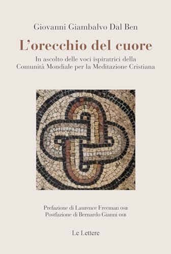 L'orecchio del cuore. In ascolto delle voci ispiratrici della Comunità mondiale per la meditazione cristiana (Pan) von Le Lettere