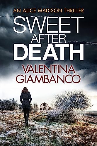 Sweet After Death: a gripping and unputdownable thriller that will stop you in your tracks (Detective Alice Madison)