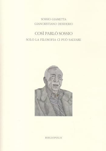 Così parlò Sossio. Solo la filosofia ci può salvare (Fuori collana) von Bibliopolis