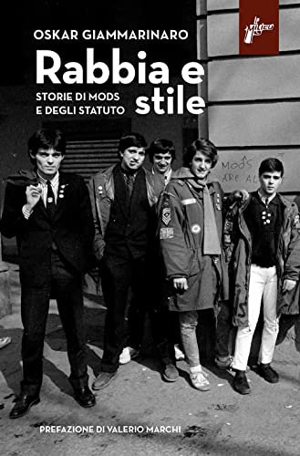 Rabbia e stile. Storie di mods e degli Statuto (Ombre rosse, Band 1) von Milieu