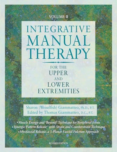 Integrative Manual Therapy for the Upper and Lower Extremities Integrative Manual Therapy for the Upper and Lower Extremities