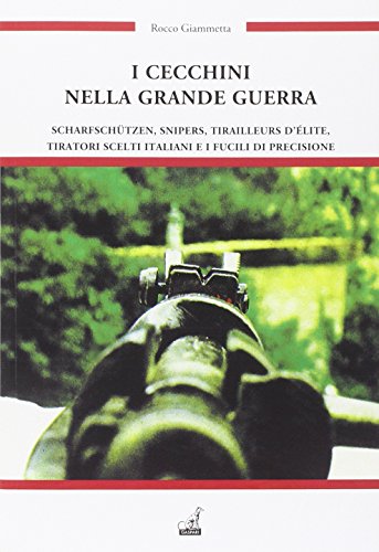 I cecchini nella grande guerra e i fucili di precisione (Guerra e collezionismo) von Gaspari