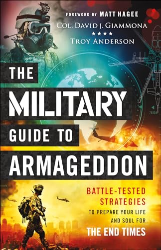 Military Guide to Armageddon: Battle-Tested Strategies to Prepare Your Life and Soul for the End Times von Chosen Books