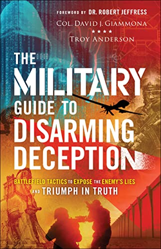 Military Guide to Disarming Deception: Battlefield Tactics to Expose the Enemy's Lies and Triumph in Truth von Chosen Books