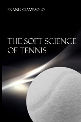 The Soft Science of Tennis von Createspace Independent Publishing Platform