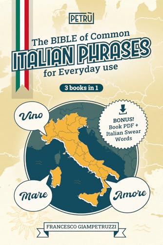 The Bible of Common Italian Phrases for Everyday Use [3 Books in 1]: 2000+ Phrases with Must-Know Local Slang and the Funniest Distinctive Dialectal Sayings To Immerse Yourself in Italian Culture