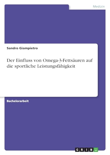 Der Einfluss von Omega-3-Fettsäuren auf die sportliche Leistungsfähigkeit von GRIN Verlag
