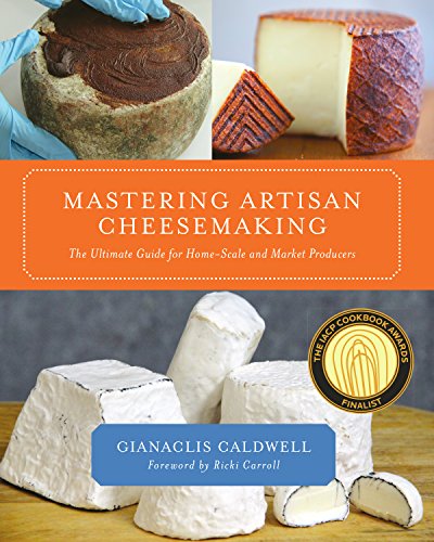 Mastering Artisan Cheesemaking: The Ultimate Guide for Home-Scale and Market Producer von Chelsea Green Publishing Company