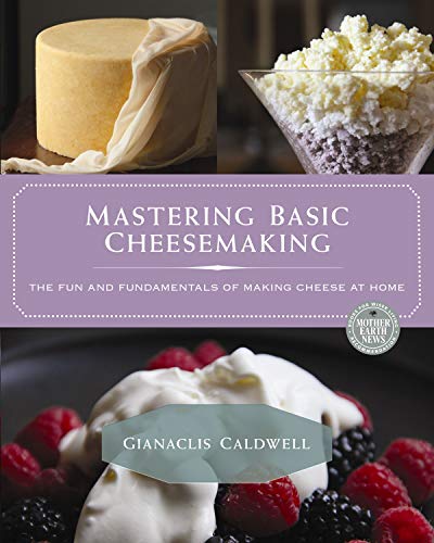 Mastering Basic Cheesemaking: The Fun and Fundamentals of Making Cheese at Home von New Society Publishers