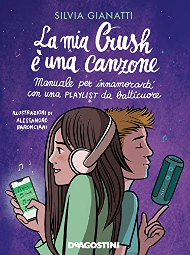La mia Crush è una canzone. Manuale per innamorati con una playlist da batticuore von De Agostini