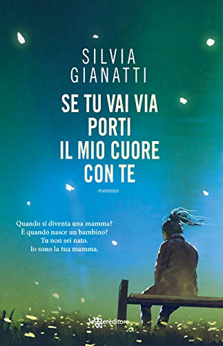 Se tu vai via, porti il mio cuore con te (Narrativa)
