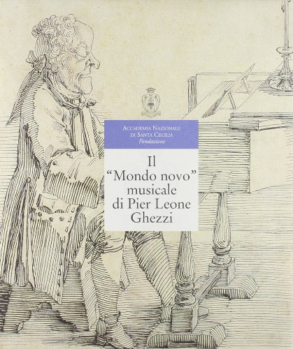 Il nuovo mondo musicale di Pier Leone Ghezzi (Accademia naz. Santa Cecilia. L'arte arm.) von Skira