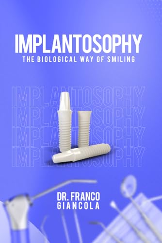 IMPLANTOSOPHY: The Biological Way of Smiling IMPLANTOSOPHY: The Biological Way of Smiling von Pacific Publishings