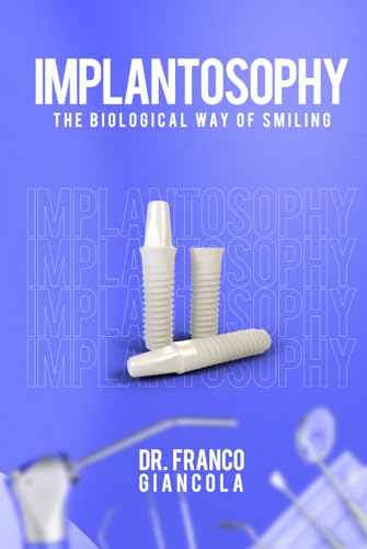IMPLANTOSOPHY: The Biological Way of Smiling von Pacific Publishings