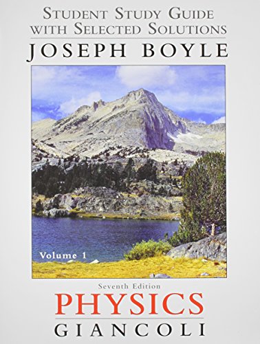 Student Study Guide & Selected Solutions Manual for Physics: Principles with Applications Volume 1
