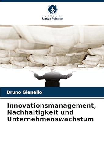Innovationsmanagement, Nachhaltigkeit und Unternehmenswachstum: DE von Verlag Unser Wissen