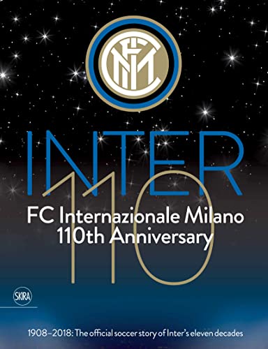 Facchetti, G: Inter 110: FC Internazionale Milano 110th Anni: 1908-2018: The Official Soccer Story of Inter's Eleven Decades von Thames & Hudson