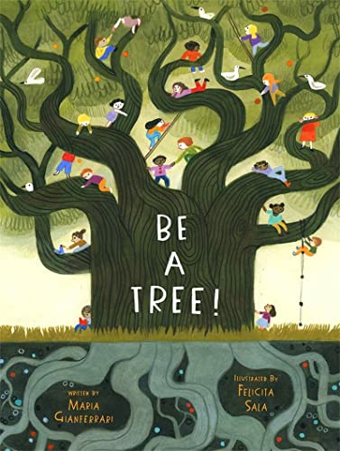 Be a Tree!: Felicita Sala (Illustrations) - Maria Gianferrari (text) von Abrams Books for Young Readers