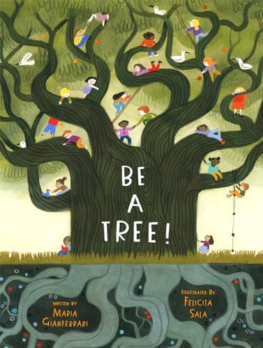 Be a Tree!: Felicita Sala (Illustrations) - Maria Gianferrari (text) von Abrams Books for Young Readers